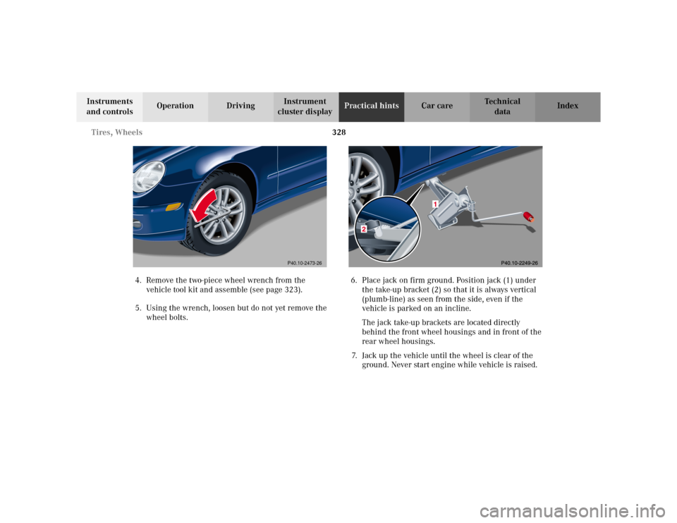 MERCEDES-BENZ C230 KOMPRESSOR COUPE 2002 CL203 Owners Manual 328 Tires, Wheels
Te ch n i c a l
data Instruments
and controlsOperation DrivingInstrument
cluster displayPractical hintsCar care Index
4. Remove the two-piece wheel wrench from the
vehicle tool ki MERCEDES-BENZ C230 KOMPRESSOR COUPE 2002 CL203 Owners Manual 328 Tires, Wheels
Te ch n i c a l
data Instruments
and controlsOperation DrivingInstrument
cluster displayPractical hintsCar care Index
4. Remove the two-piece wheel wrench from the
vehicle tool ki
