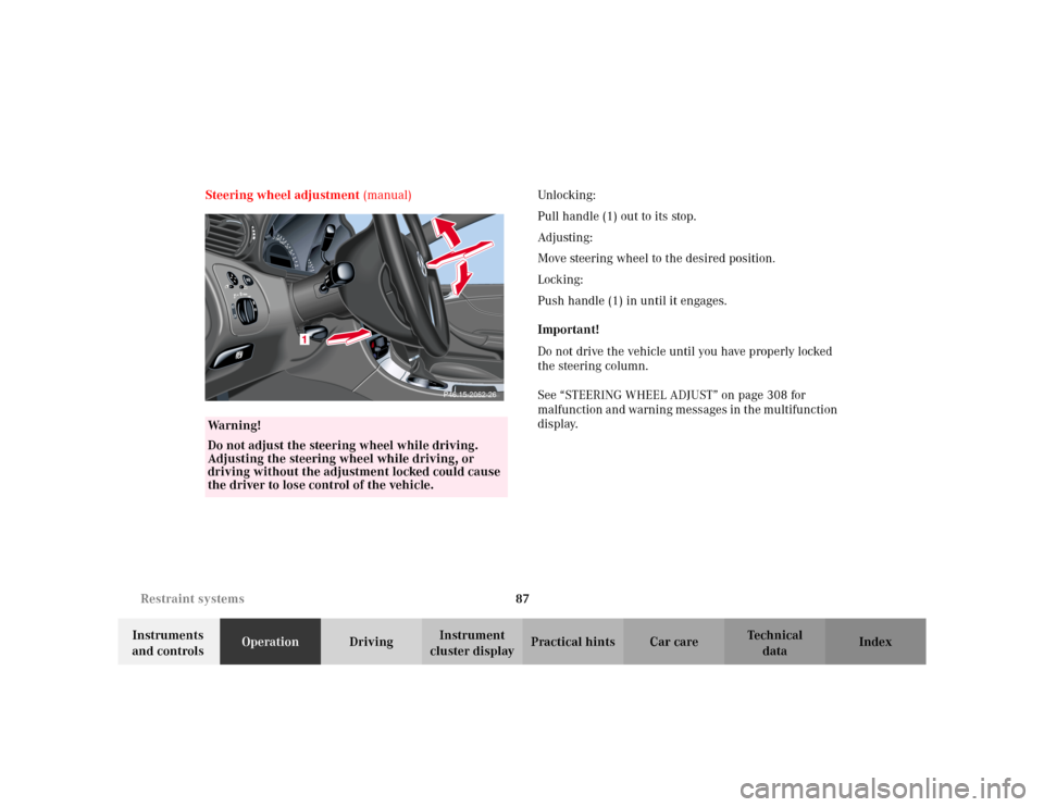 MERCEDES-BENZ C230 KOMPRESSOR COUPE 2002 CL203 Owners Manual 87 Restraint systems
Te ch n i c a l
data Instruments 
and controlsOperationDrivingInstrument 
cluster displayPractical hints Car care Index Steering wheel adjustment (manual)Unlocking:
Pull handle (1