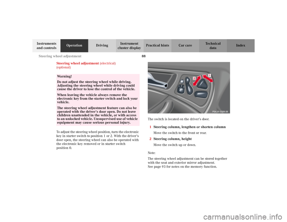 MERCEDES-BENZ C230 KOMPRESSOR COUPE 2002 CL203 Owners Manual 88 Steering wheel adjustment
Te ch n i c a l
data Instruments
and controlsOperationDrivingInstrument
cluster displayPractical hints Car care Index
Steering wheel adjustment (electrical)
(optional)
T MERCEDES-BENZ C230 KOMPRESSOR COUPE 2002 CL203 Owners Manual 88 Steering wheel adjustment
Te ch n i c a l
data Instruments
and controlsOperationDrivingInstrument
cluster displayPractical hints Car care Index
Steering wheel adjustment (electrical)
(optional)
T