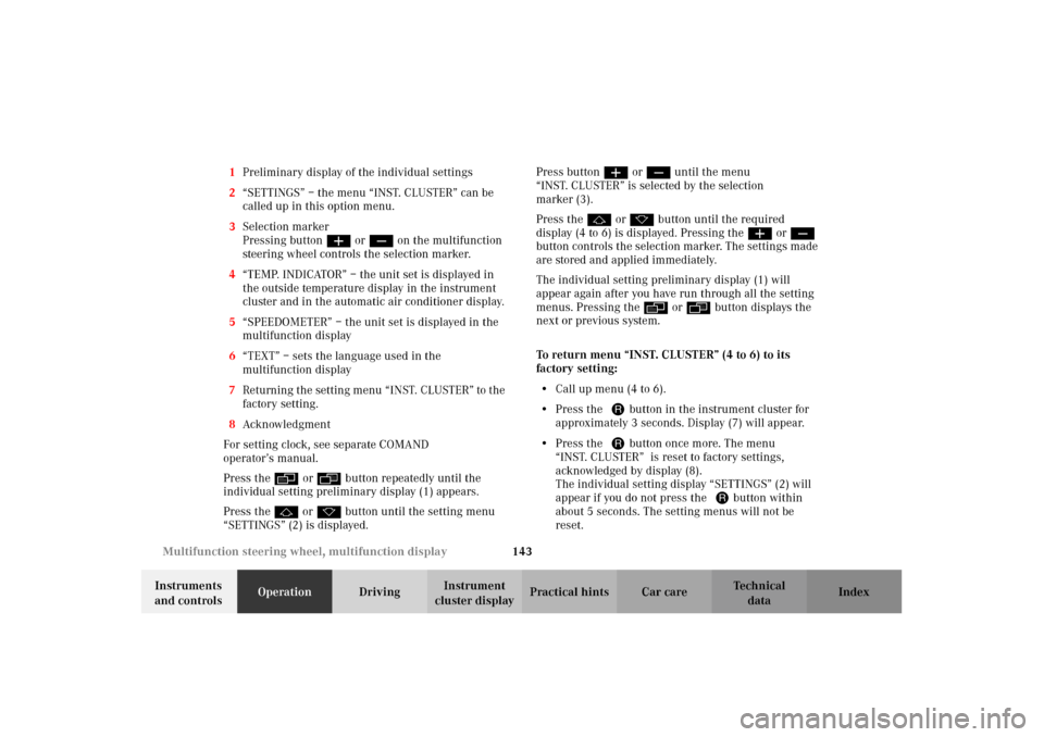 MERCEDES-BENZ CL500 2002 C215 Owners Manual 143 Multifunction steering wheel, multifunction display
Te ch n i c a l
data Instruments 
and controlsOperationDrivingInstrument 
cluster displayPractical hints Car care Index 1Preliminary display of 