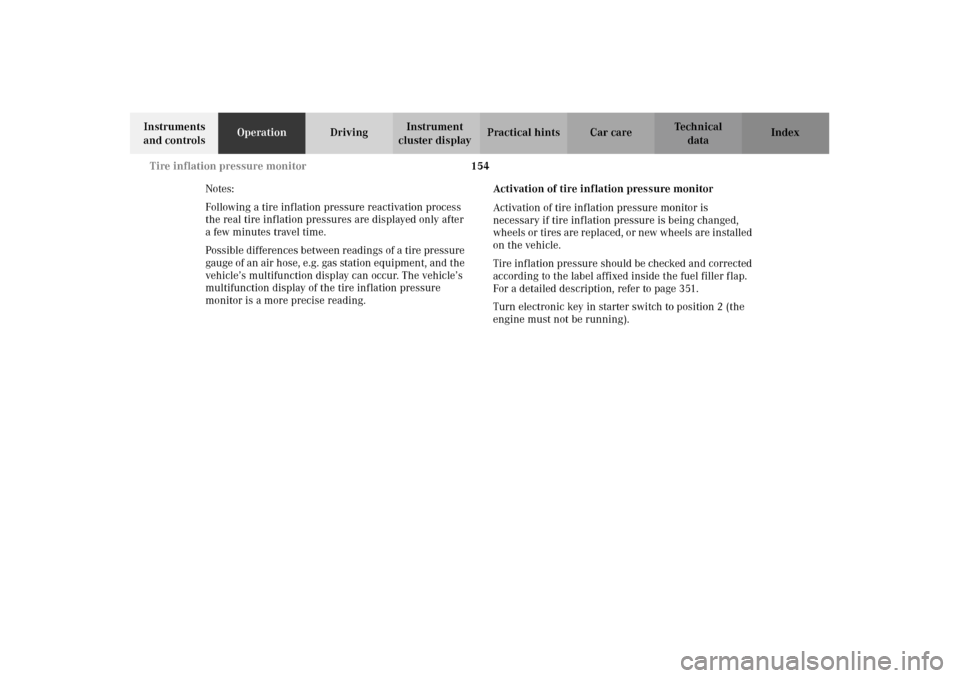 MERCEDES-BENZ CL600 2002 C215 Owners Manual 154 Tire inflation pressure monitor
Te ch n i c a l
data Instruments 
and controlsOperationDrivingInstrument 
cluster displayPractical hints Car care Index
Notes:
Following a tire inflation pressure r