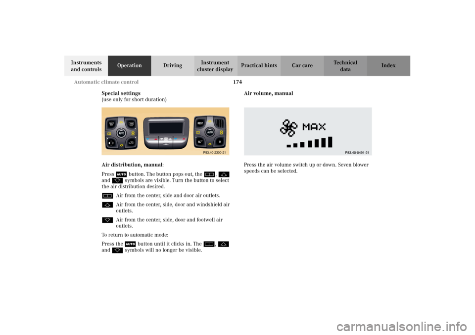MERCEDES-BENZ CL500 2002 C215 Owners Manual 174 Automatic climate control
Te ch n i c a l
data Instruments 
and controlsOperationDrivingInstrument 
cluster displayPractical hints Car care Index
Special settings
(use only for short duration)
Air