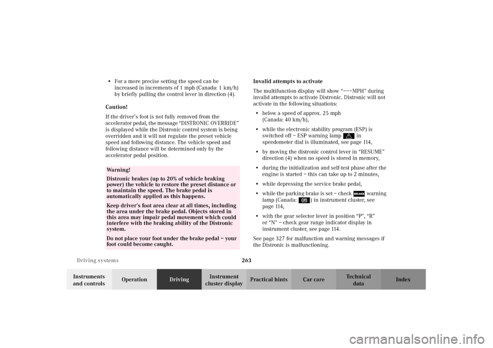 MERCEDES-BENZ CL500 2002 C215 Owners Manual 263 Driving systems
Te ch n i c a l
data Instruments
and controlsOperationDrivingInstrument
cluster displayPractical hints Car care Index •For a more precise setting the speed can be
increased in MERCEDES-BENZ CL500 2002 C215 Owners Manual 263 Driving systems
Te ch n i c a l
data Instruments
and controlsOperationDrivingInstrument
cluster displayPractical hints Car care Index •For a more precise setting the speed can be
increased in