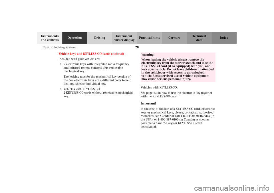 MERCEDES-BENZ CL500 2002 C215 Owners Manual 28 Central locking system
Te ch n i c a l
data Instruments 
and controlsOperationDrivingInstrument 
cluster displayPractical hints Car care Index
Vehicle keys and KEYLESS-GO-cards (optional)
Included 