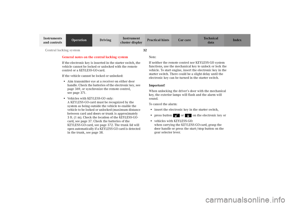 MERCEDES-BENZ CL600 2002 C215 Owners Manual 32 Central locking system
Te ch n i c a l
data Instruments 
and controlsOperationDrivingInstrument 
cluster displayPractical hints Car care Index
General notes on the central locking system
If the ele