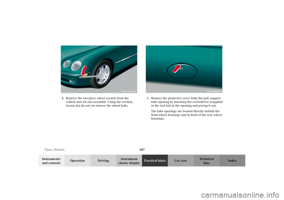 MERCEDES-BENZ CL500 2002 C215 Owners Manual 347 Tires, Wheels
Te ch n i c a l
data Instruments 
and controlsOperation DrivingInstrument 
cluster displayPractical hintsCar care Index 4. Remove the two-piece wheel wrench from the 
vehicle tool ki