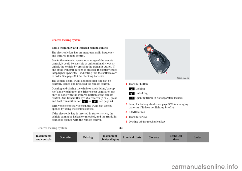 MERCEDES-BENZ CL600 2002 C215 Owners Guide 33 Central locking system
Te ch n i c a l
data Instruments 
and controlsOperationDrivingInstrument 
cluster displayPractical hints Car care Index Central locking system
Radio frequency and infrared re