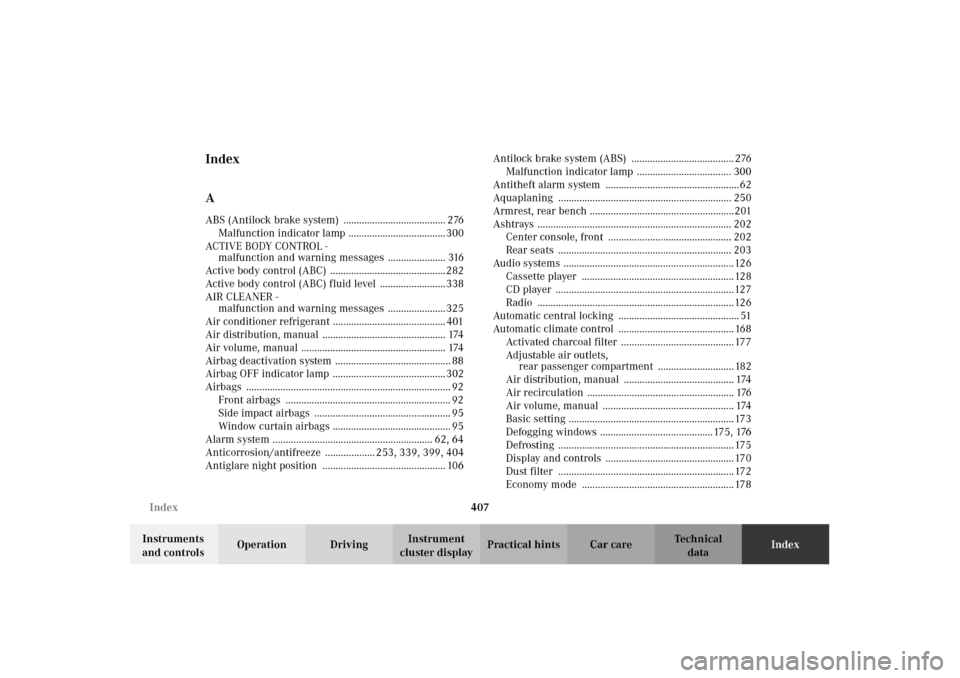 MERCEDES-BENZ CL500 2002 C215 Owners Manual 407 Index
Te ch n i c a l
data Instruments 
and controlsOperation DrivingInstrument 
cluster displayPractical hints Car careIndex
Index
AABS (Antilock brake system)  ..................................