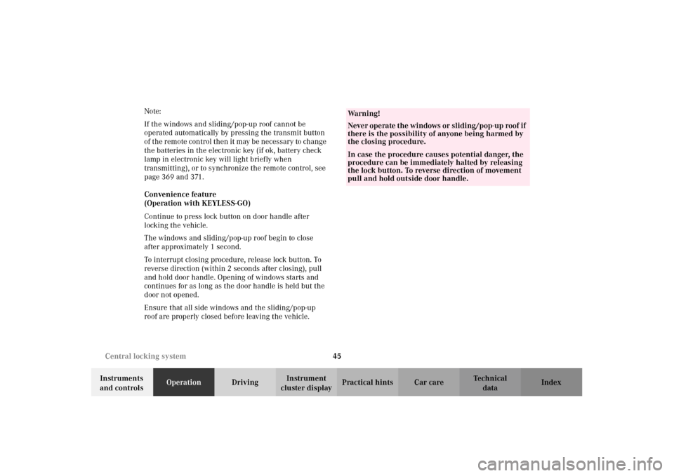 MERCEDES-BENZ CL500 2002 C215 Service Manual 45 Central locking system
Te ch n i c a l
data Instruments
and controlsOperationDrivingInstrument
cluster displayPractical hints Car care Index Note:
If the windows and sliding/pop-up roof cannot be MERCEDES-BENZ CL500 2002 C215 Service Manual 45 Central locking system
Te ch n i c a l
data Instruments
and controlsOperationDrivingInstrument
cluster displayPractical hints Car care Index Note:
If the windows and sliding/pop-up roof cannot be