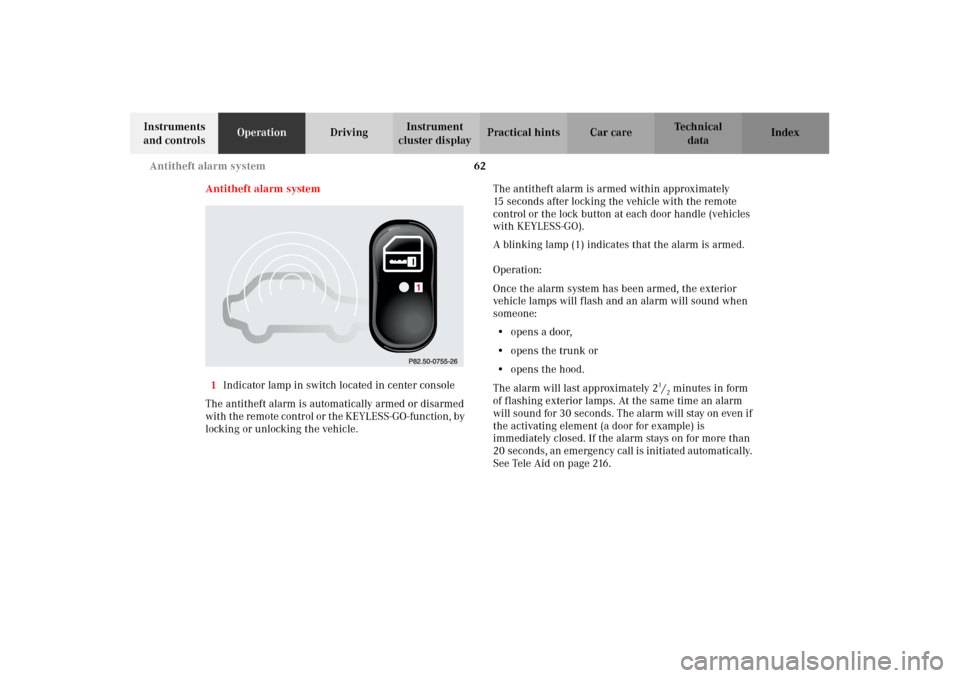 MERCEDES-BENZ CL600 2002 C215 Owners Manual 62 Antitheft alarm system
Te ch n i c a l
data Instruments 
and controlsOperationDrivingInstrument 
cluster displayPractical hints Car care Index
Antitheft alarm system
1Indicator lamp in switch locat