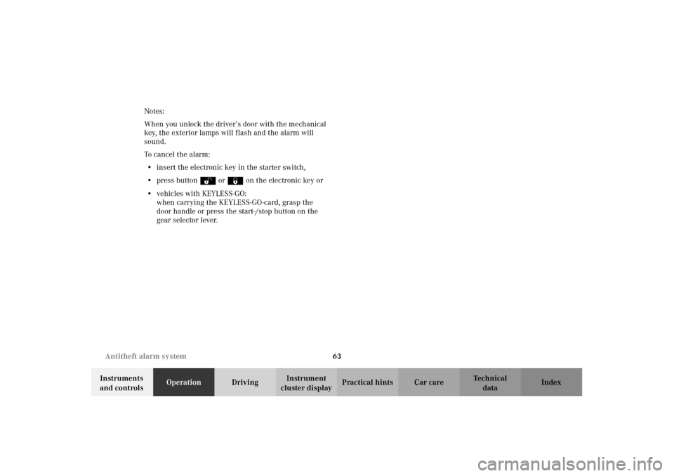 MERCEDES-BENZ CL500 2002 C215 Owners Guide 63 Antitheft alarm system
Te ch n i c a l
data Instruments 
and controlsOperationDrivingInstrument 
cluster displayPractical hints Car care Index Notes:
When you unlock the driver’s door with the me