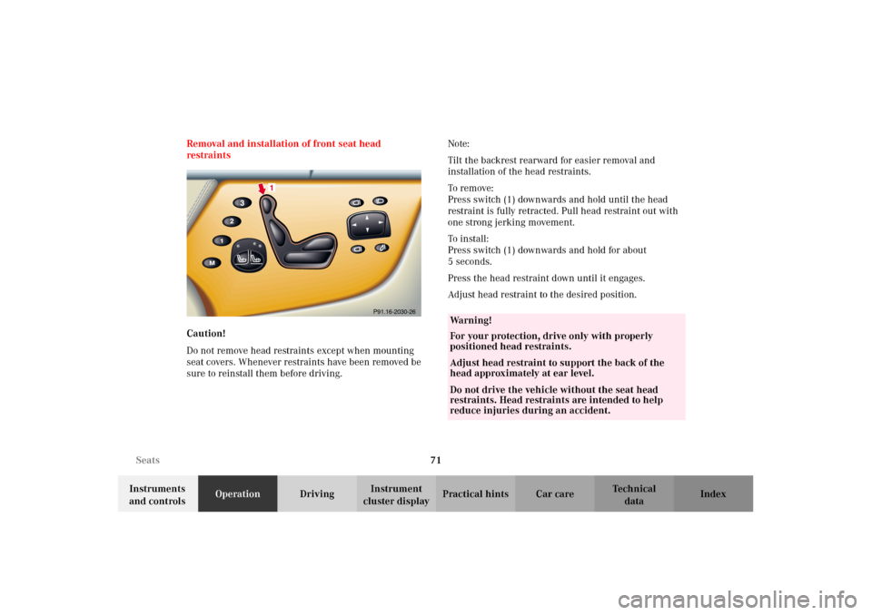 MERCEDES-BENZ CL500 2002 C215 Manual PDF 71 Seats
Te ch n i c a l
data Instruments
and controlsOperationDrivingInstrument
cluster displayPractical hints Car care Index Removal and installation of front seat head
restraints
Caution!
Do not MERCEDES-BENZ CL500 2002 C215 Manual PDF 71 Seats
Te ch n i c a l
data Instruments
and controlsOperationDrivingInstrument
cluster displayPractical hints Car care Index Removal and installation of front seat head
restraints
Caution!
Do not