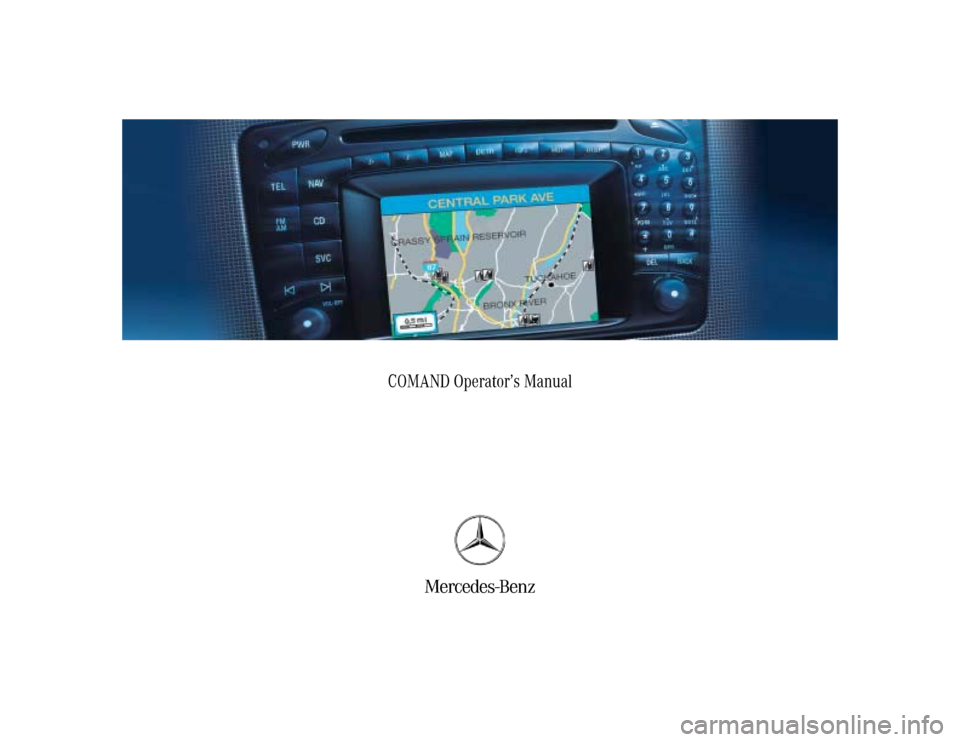 MERCEDES-BENZ C-Class 2003 W203 Comand Manual Grafik auf der Vorgabeseite in den Grafikrahmen importieren!
Mercedes-Benz
COMAND Operator’s Manual 