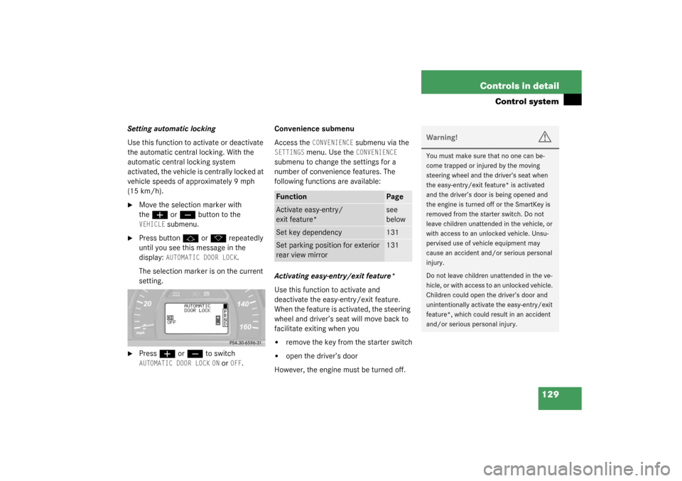 MERCEDES-BENZ C240 2003 W203 Owners Manual 129 Controls in detail
Control system
Setting automatic locking
Use this function to activate or deactivate 
the automatic central locking. With the 
automatic central locking system 
activated, the v