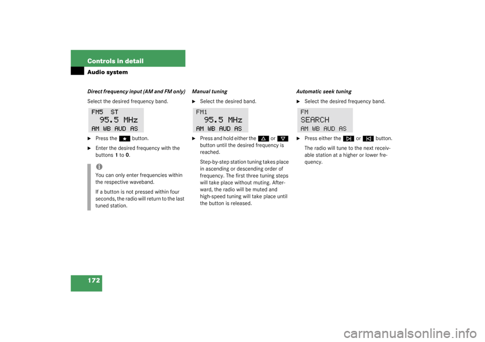 MERCEDES-BENZ C240 2003 W203 Owners Manual 172 Controls in detailAudio systemDirect frequency input (AM and FM only)
Select the desired frequency band.
Press the
“
 button.

Enter the desired frequency with the 
buttons1 to0.Manual tuning
