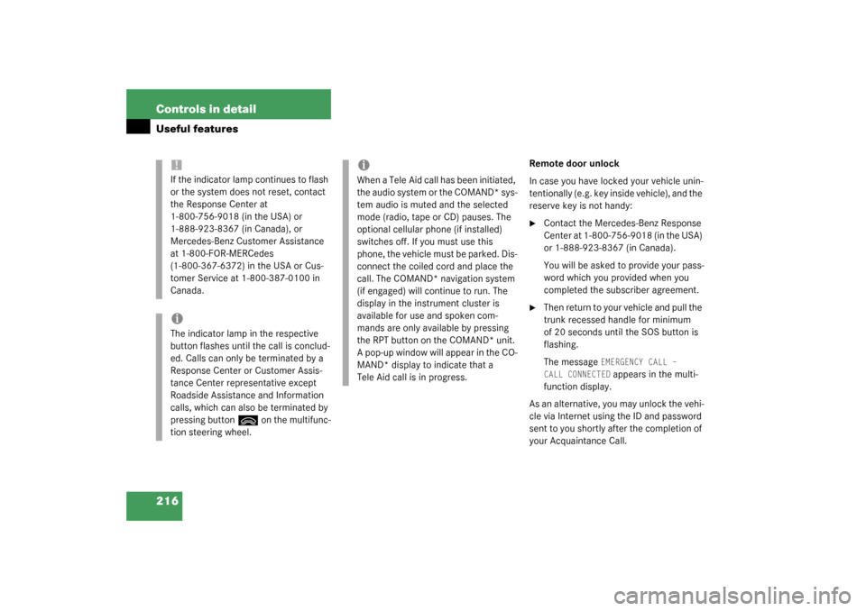 MERCEDES-BENZ C320 2003 W203 Owners Manual 216 Controls in detailUseful features
Remote door unlock
In case you have locked your vehicle unin-
tentionally (e.g. key inside vehicle), and the 
reserve key is not handy:
Contact the Mercedes-Benz