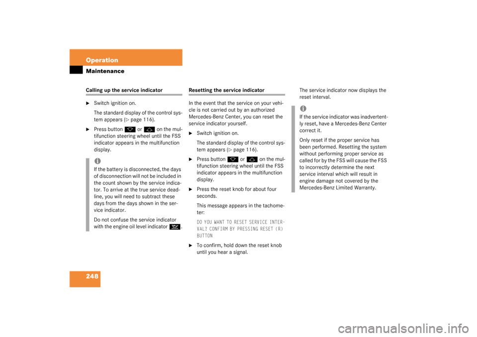 MERCEDES-BENZ C240 2003 W203 Owners Manual 248 OperationMaintenanceCalling up the service indicator
Switch ignition on.
The standard display of the control sys-
tem appears (
page 116).

Press button
k
 or
j
 on the mul-
tifunction steering