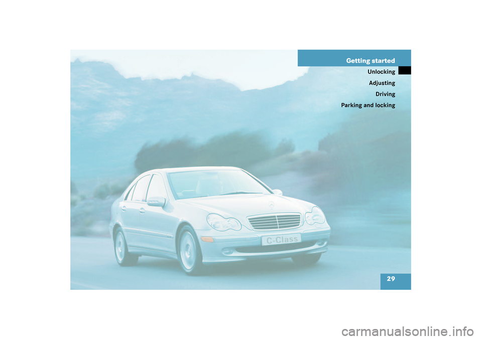 MERCEDES-BENZ C32AMG 2003 W203 Owners Guide 29 Getting started
Unlocking
Adjusting
Driving
Parking and locking 