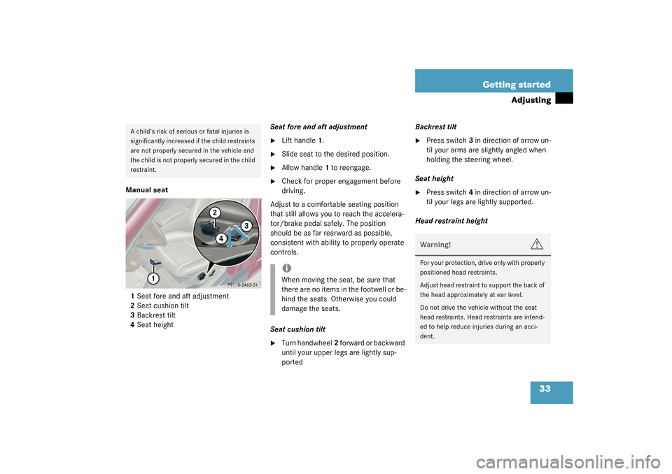 MERCEDES-BENZ C32AMG 2003 W203 Owners Manual 33 Getting started
Adjusting
Manual seat
1Seat fore and aft adjustment
2Seat cushion tilt
3Backrest tilt
4Seat heightSeat fore and aft adjustment

Lift handle1.

Slide seat to the desired position.
