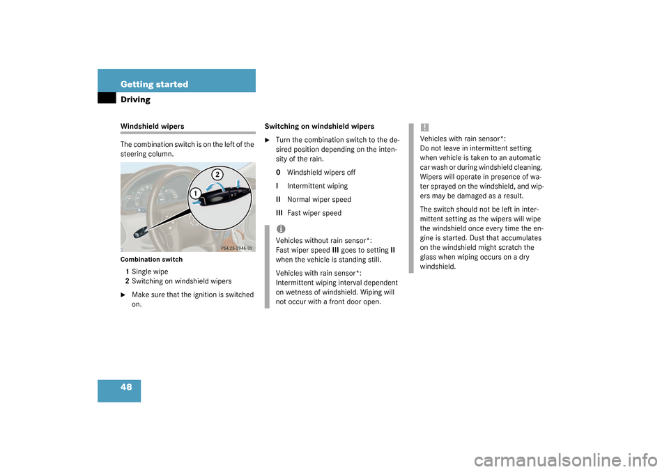 MERCEDES-BENZ C230 KOMPRESSOR 2003 W203 Owners Manual 48 Getting startedDrivingWindshield wipers
The combination switch is on the left of the 
steering column.Combination switch1Single wipe
2Switching on windshield wipers 
Make sure that the ignition is