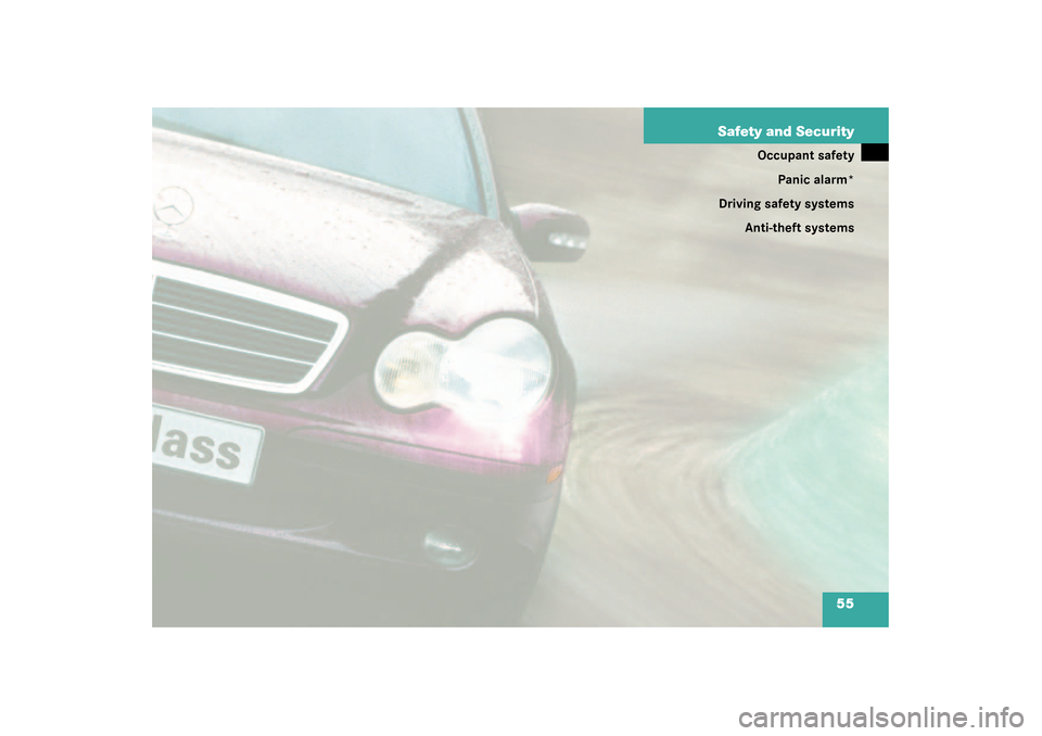 MERCEDES-BENZ C32AMG 2003 W203 Workshop Manual 55 Safety and Security
Occupant safety
Panic alarm*
Driving safety systems
Anti-theft systems 