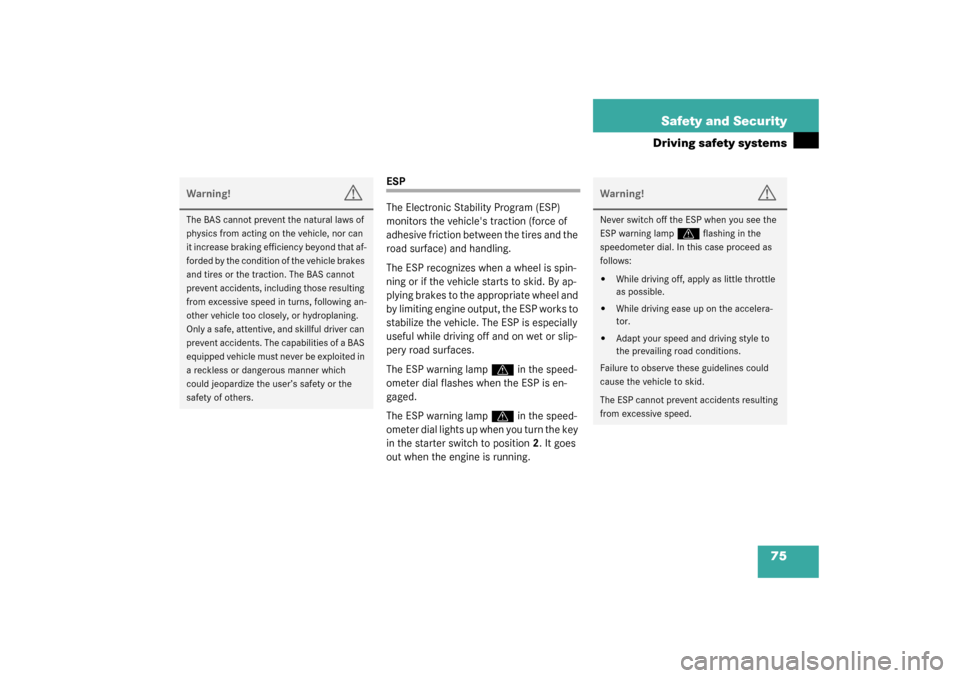 MERCEDES-BENZ C32AMG 2003 W203 Manual PDF 75 Safety and Security
Driving safety systems
ESP
The Electronic Stability Program (ESP) 
monitors the vehicles traction (force of 
adhesive friction between the tires and the 
road surface) and hand