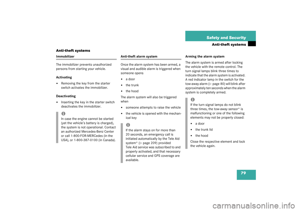 MERCEDES-BENZ C240 2003 W203 Owners Manual 79 Safety and Security
Anti-theft systems
Anti-theft systems
Immobilizer
The immobilizer prevents unauthorized 
persons from starting your vehicle.
Activating
Removing the key from the starter 
switc