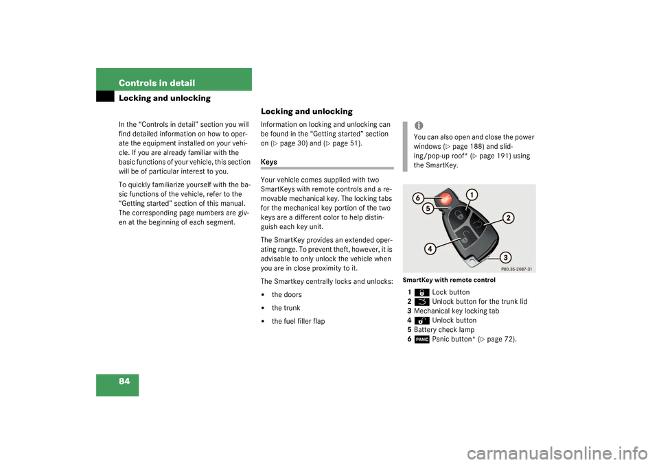 MERCEDES-BENZ C320 2003 W203 Owners Manual 84 Controls in detailLocking and unlockingIn the “Controls in detail” section you will 
find detailed information on how to oper-
ate the equipment installed on your vehi-
cle. If you are already 