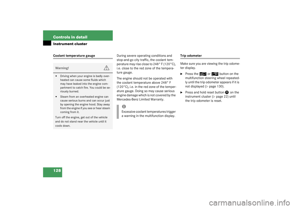 MERCEDES-BENZ S600 2003 W220 Owners Manual 128 Controls in detailInstrument clusterCoolant temperature gaugeDuring severe operating conditions and 
stop-and-go city traffic, the coolant tem-
perature may rise close to 248° F (120°C), 
i.e. c