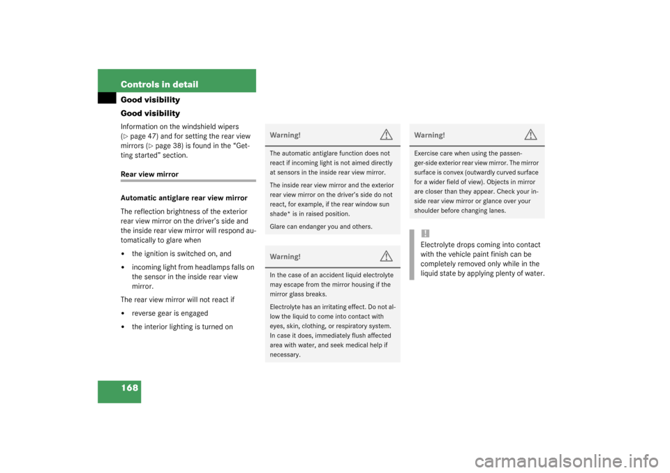 MERCEDES-BENZ S500 4MATIC 2003 W220 Owners Manual 168 Controls in detailGood visibility
Good visibilityInformation on the windshield wipers 
(page 47) and for setting the rear view 
mirrors (
page 38) is found in the “Get-
ting started” section