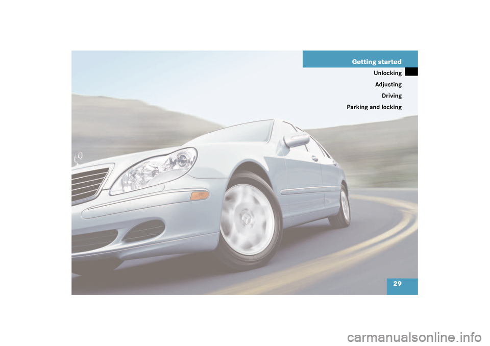 MERCEDES-BENZ S500 4MATIC 2003 W220 Owners Guide 29 Getting started
Unlocking
Adjusting
Driving
Parking and locking 