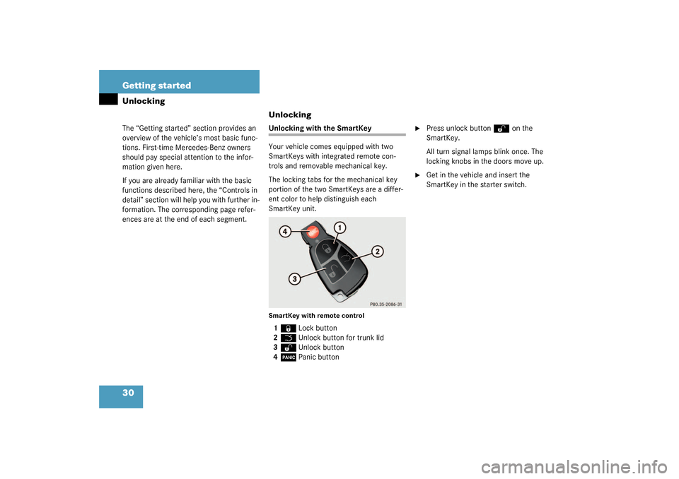 MERCEDES-BENZ S55AMG 2003 W220 Owners Guide 30 Getting startedUnlockingThe “Getting started” section provides an 
overview of the vehicle’s most basic func-
tions. First-time Mercedes-Benz owners 
should pay special attention to the infor