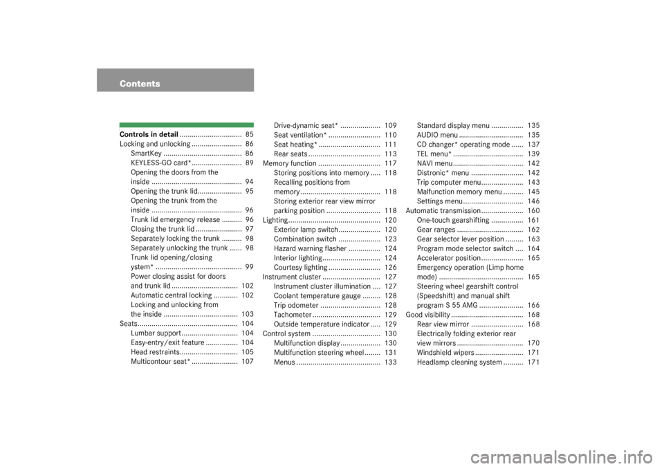 MERCEDES-BENZ S55AMG 2003 W220 Owners Manual ContentsControls in detail...............................  85
Locking and unlocking .........................  86
SmartKey .......................................  86
KEYLESS-GO card*.................