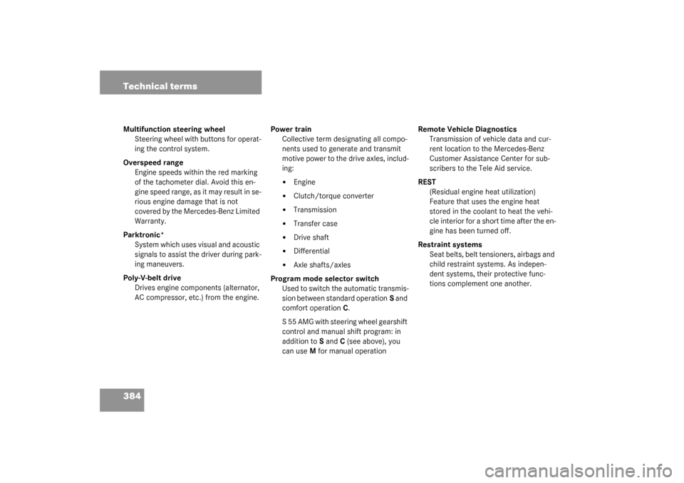 MERCEDES-BENZ S55AMG 2003 W220 Owners Manual 384 Technical termsMultifunction steering wheel
Steering wheel with buttons for operat-
ing the control system.
Overspeed range
Engine speeds within the red marking 
of the tachometer dial. Avoid this