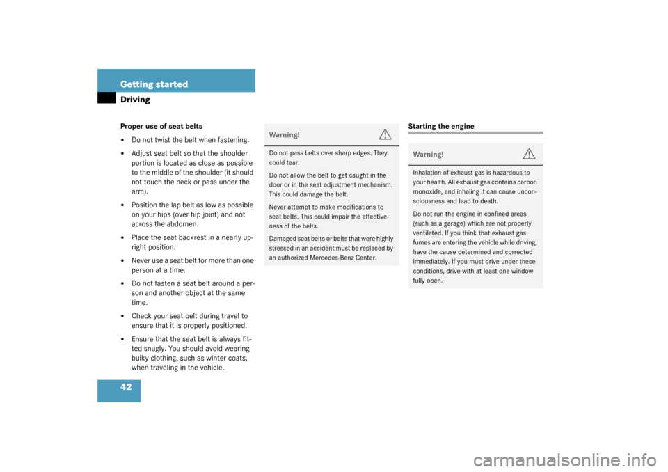 MERCEDES-BENZ S430 4MATIC 2003 W220 Owners Manual 42 Getting startedDrivingProper use of seat belts
Do not twist the belt when fastening.

Adjust seat belt so that the shoulder 
portion is located as close as possible 
to the middle of the shoulder