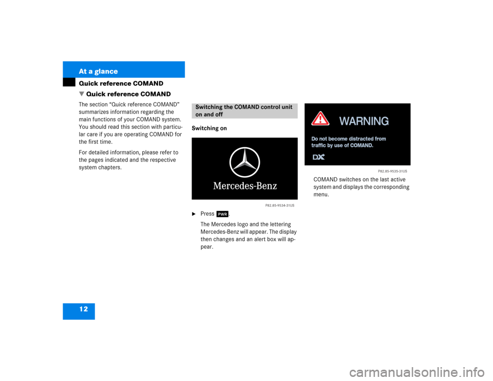 MERCEDES-BENZ S-Class 2003 W220 Comand Manual 12 At a glanceQuick reference COMAND
 Quick reference COMANDThe section “Quick reference COMAND” 
summarizes information regarding the 
main functions of your COMAND system. 
You should read this