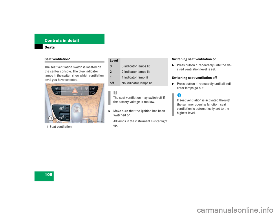 MERCEDES-BENZ E320 2003 W211 Owners Manual 108 Controls in detailSeatsSeat ventilation*
The seat ventilation switch is located on 
the center console. The blue indicator 
lamps in the switch show which ventilation 
level you have selected.
1Se