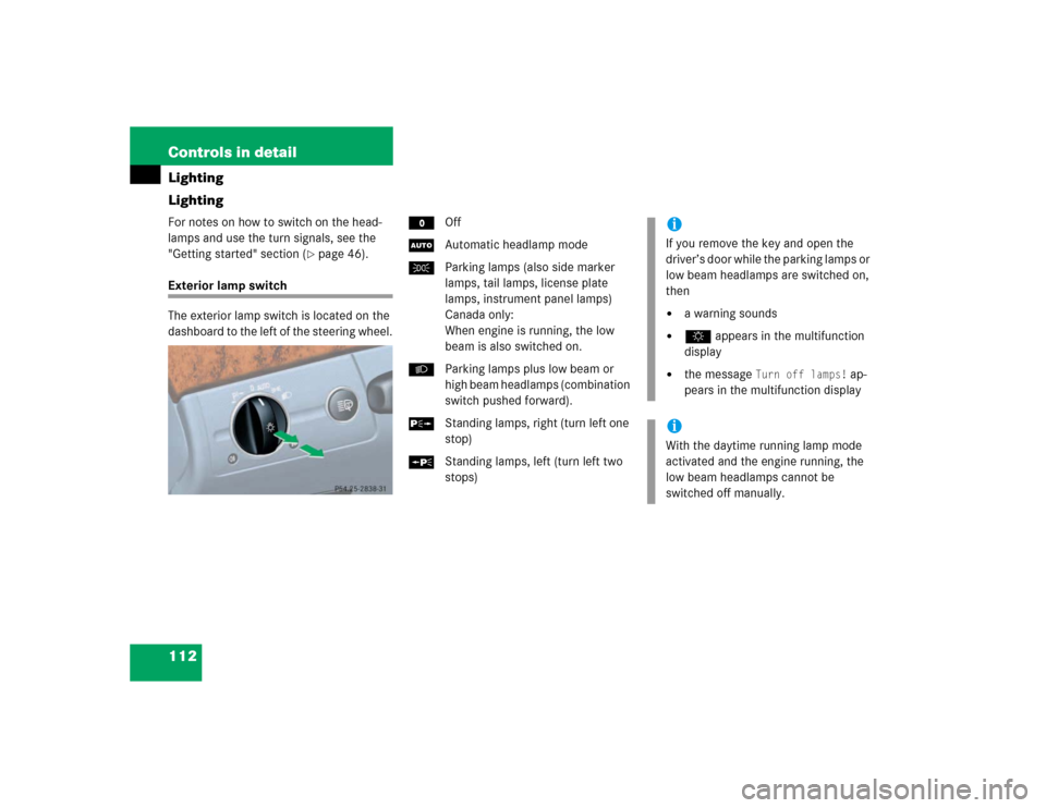 MERCEDES-BENZ E500 2003 W211 Owners Manual 112 Controls in detailLighting
LightingFor notes on how to switch on the head-
lamps and use the turn signals, see the 
"Getting started" section (
page 46).
Exterior lamp switch
The exterior lamp sw