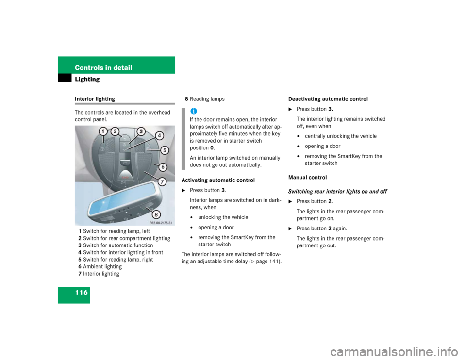 MERCEDES-BENZ E320 2003 W211 Service Manual 116 Controls in detailLightingInterior lighting
The controls are located in the overhead 
control panel.
1Switch for reading lamp, left
2Switch for rear compartment lighting
3Switch for automatic func