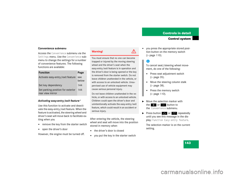 MERCEDES-BENZ E500 2003 W211 Owners Manual 143 Controls in detail
Control system
Convenience submenu
Access the 
Convenience
 submenu via the 
Settings
 menu. Use the 
Convenience
 sub-
menu to change the settings for a number 
of convenience 