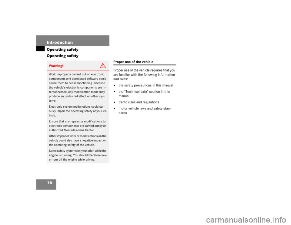 MERCEDES-BENZ E320 2003 W211 Owners Manual 16 IntroductionOperating safety
Operating safety
Proper use of the vehicle
Proper use of the vehicle requires that you 
are familiar with the following information 
and rules:
the safety precautions 