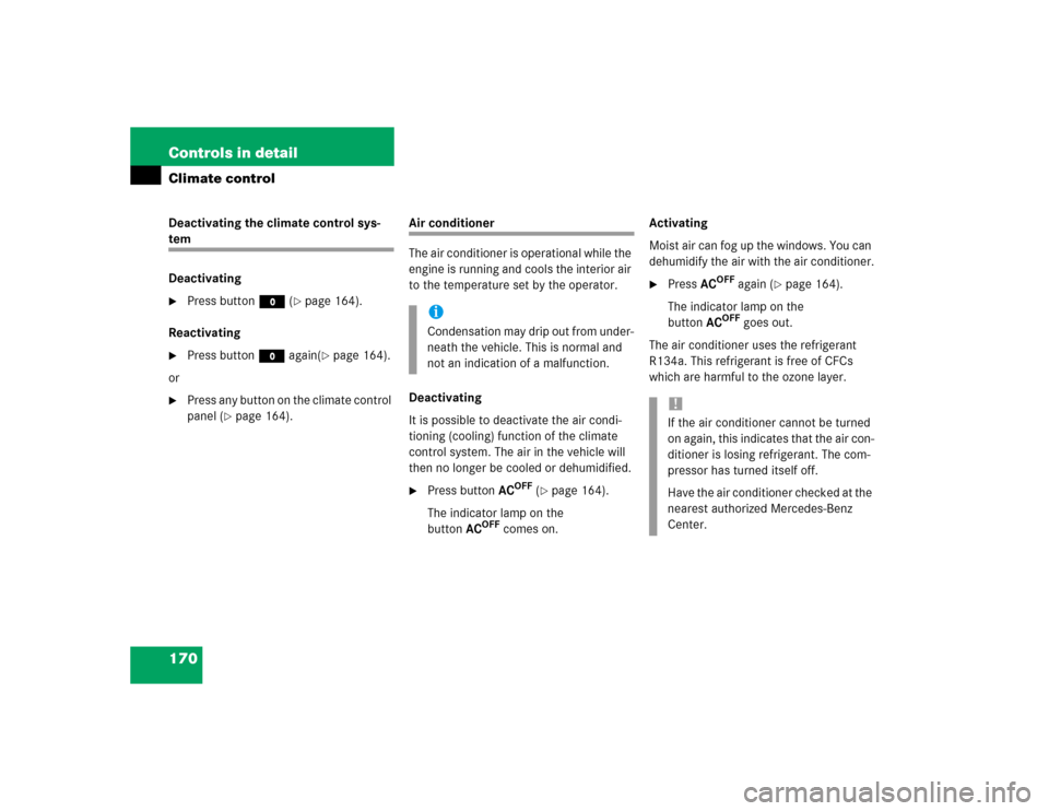 MERCEDES-BENZ E500 2003 W211 Owners Manual 170 Controls in detailClimate controlDeactivating the climate control sys-tem
Deactivating
Press button M(
page 164). 
Reactivating

Press button Magain(
page 164). 
or

Press any button on the c