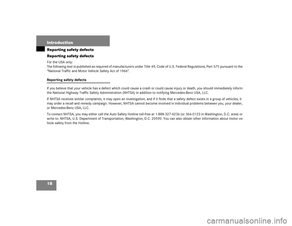 MERCEDES-BENZ E320 2003 W211 User Guide 18 IntroductionReporting safety defects
Reporting safety defectsFor the USA only:
The following text is published as required of manufacturers under Title 49, Code of U.S. Federal Regulations, Part 57