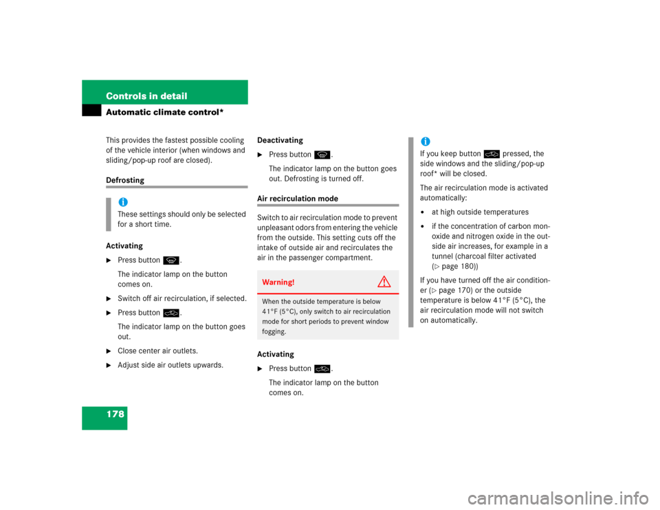 MERCEDES-BENZ E500 2003 W211 Owners Manual 178 Controls in detailAutomatic climate control*This provides the fastest possible cooling 
of the vehicle interior (when windows and 
sliding/pop-up roof are closed).Defrosting
Activating
Press butt