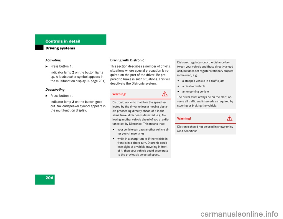 MERCEDES-BENZ E320 2003 W211 Owners Manual 206 Controls in detailDriving systemsActivating
Press button1.
Indicator lamp 2 on the button lights 
up. A loudspeaker symbol appears in 
the multifunction display (
page 201).
Deactivating

Press
