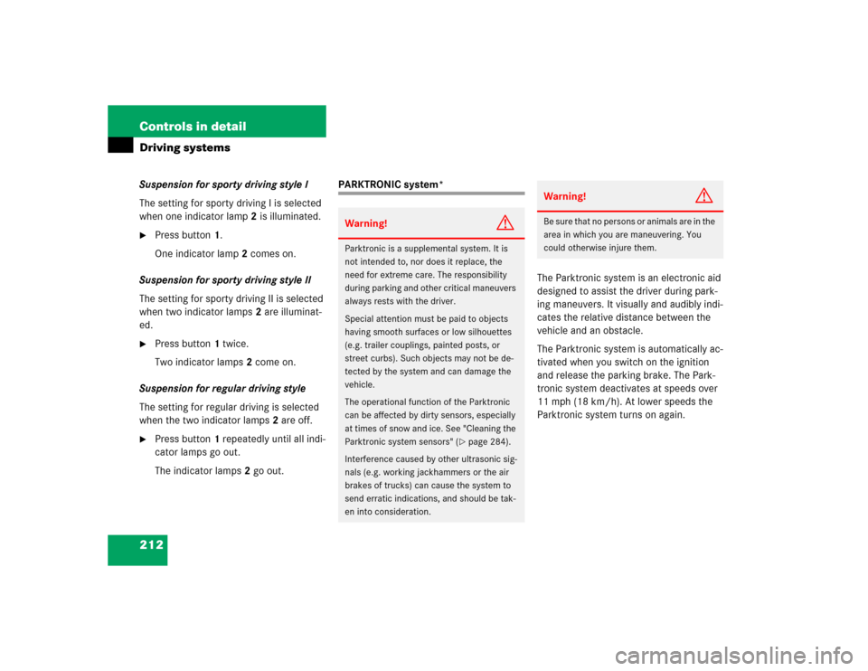 MERCEDES-BENZ E320 2003 W211 Owners Manual 212 Controls in detailDriving systemsSuspension for sporty driving style I 
The setting for sporty driving I is selected 
when one indicator lamp2 is illuminated.
Press button1.
One indicator lamp2 c
