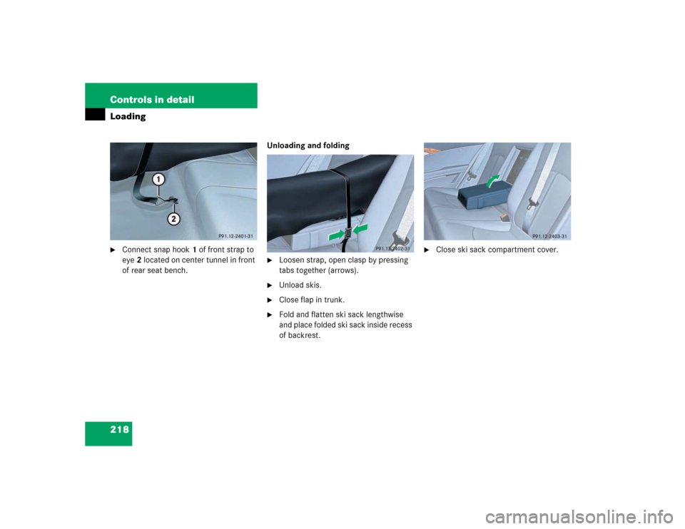 MERCEDES-BENZ E500 2003 W211 Owners Manual 218 Controls in detailLoading
Connect snap hook1 of front strap to 
eye2 located on center tunnel in front 
of rear seat bench.Unloading and folding

Loosen strap, open clasp by pressing 
tabs toget