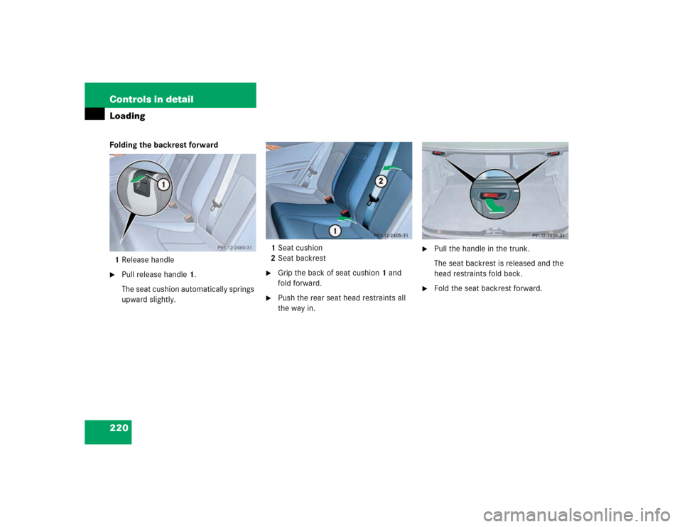 MERCEDES-BENZ E500 2003 W211 Owners Manual 220 Controls in detailLoadingFolding the backrest forward
1Release handle
Pull release handle1.
The seat cushion automatically springs 
upward slightly.1Seat cushion
2Seat backrest

Grip the back of