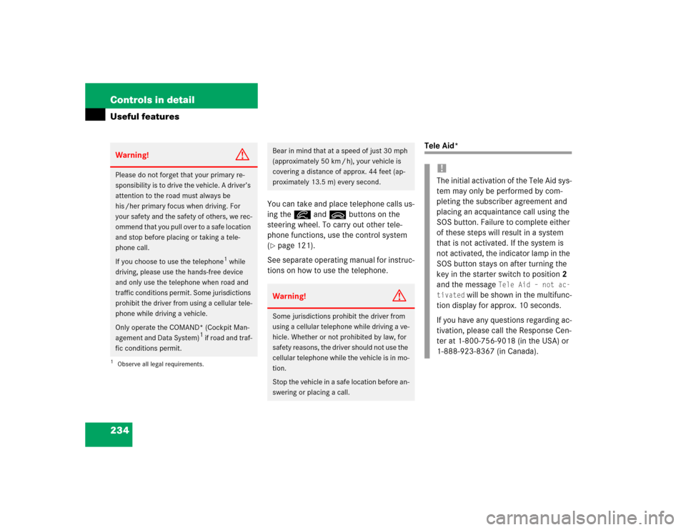MERCEDES-BENZ E320 2003 W211 Owners Manual 234 Controls in detailUseful features
You can take and place telephone calls us-
ing theí andì buttons on the 
steering wheel. To carry out other tele-
phone functions, use the control system 
(pag