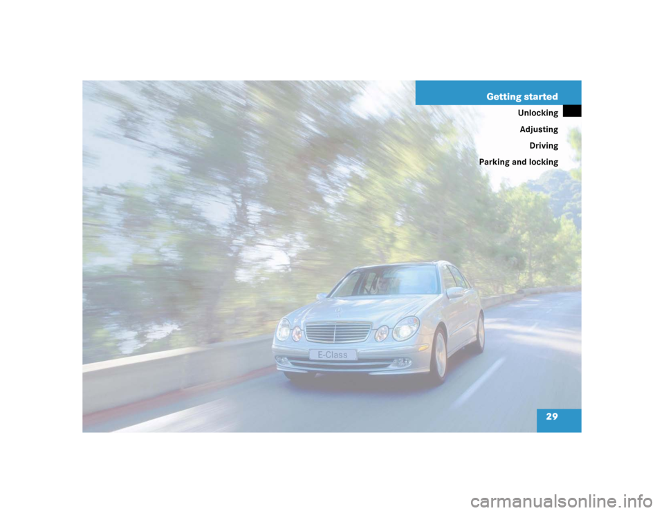 MERCEDES-BENZ E500 2003 W211 Owners Guide 29 Getting started
Unlocking
Adjusting
Driving
Parking and locking 